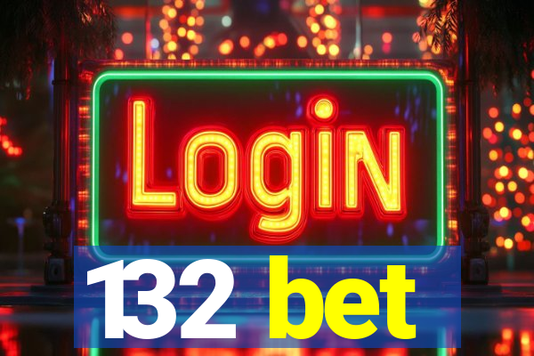 132 bet